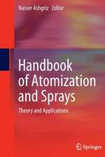 Handbook of Atomization and Sprays: Theory and Applications