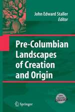 Pre-Columbian Landscapes of Creation and Origin