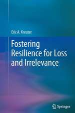 Fostering Resilience for Loss and Irrelevance