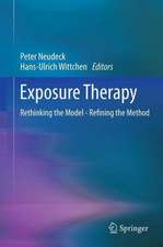 Exposure Therapy: Rethinking the Model - Refining the Method