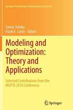 Modeling and Optimization: Theory and Applications: Selected Contributions from the MOPTA 2010 Conference