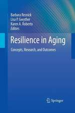 Resilience in Aging: Concepts, Research, and Outcomes