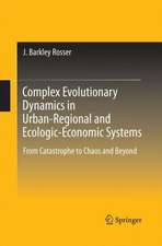 Complex Evolutionary Dynamics in Urban-Regional and Ecologic-Economic Systems: From Catastrophe to Chaos and Beyond