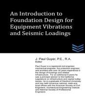 An Introduction to Foundation Design for Equipment Vibrations and Seismic Loadings