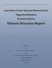 Cane River Creole National Historical Park Magnolia Plantation Overseer's House Historic Structure Report