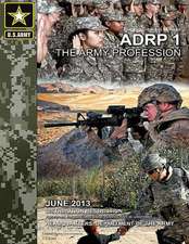 Army Doctrine Reference Publication Adrp 1 the Army Profession June 2013