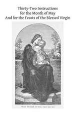 Thirty-Two Instructions for the Month of May and for the Feasts of the Blessed Virgin