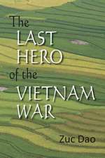 The Last Hero of the Vietnam War