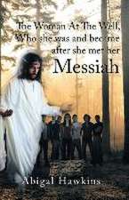 The Woman at the Well, Who She Was and Became After She Met Her Messiah: A Technical History of Greater Huntsville, Alabama from 1800 to the Present