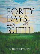 Forty Days with Ruth