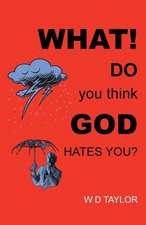 What! Do You Think God Hates You?