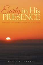 Early in His Presence