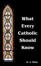 What Every Catholic Should Know