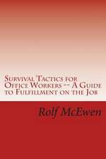 Survival Tactics for Office Workers -- A Guide to Fulfillment on the Job