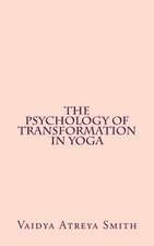 The Psychology of Transformation in Yoga