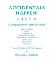 Accidentals Happen! a Compilation of Scales for Flute Twenty-Six Scales in All Key Signatures