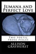 Jumana and Perfect Love - Two Poetic Prose Pieces