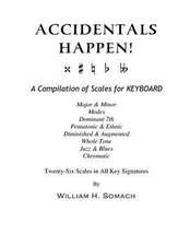 Accidentals Happen! a Compilation of Scales for Keyboard Twenty-Six Scales in All Key Signatures