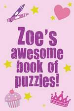 Zoe's Awesome Book of Puzzles!