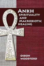 Ankh Spirituality and Macrobiotic Healing