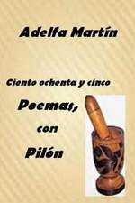 Ciento Ochenta y Cinco Poemas, Con Pilon