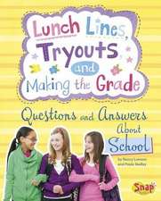 Lunch Lines, Tryouts, and Making the Grade: Questions and Answers about School