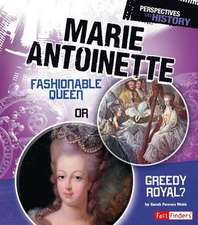 Marie Antoinette: Fashionable Queen or Greedy Royal?