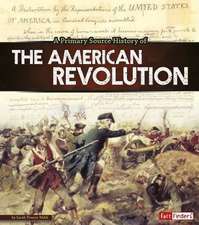 A Primary Source History of the American Revolution