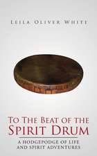 To the Beat of the Spirit Drum