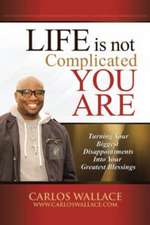 Life Is Not Complicated-You Are