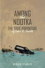 Among the Nootka: The True Adventure of John R. Jewett