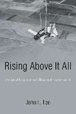 Rising Above It All: The Art of Living a More Fulfilling and Productive Life