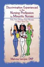 Discrimination Experienced in the Nursing Profession by Minority Nurses