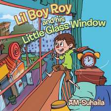 Lil Boy Roy and His Little Glass Window