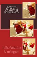 Bonded by Love--A Christmas Novel Part 4