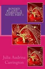 Bonded by Love--A Christmas Novel Part 3