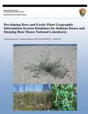 Developing Rare and Exotic Plant Geographic Information System Databases for Indiana Dunes and Sleeping Bear Dunes National Lakeshores