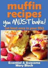 Muffin Recipes You Must Bake! (at Least Once in Your Life)