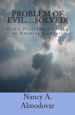 Problem of Evil. . .Solved!