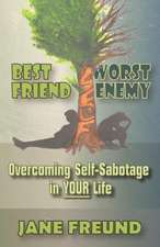 Best Friend Worst Enemy - Overcoming Self-Sabotage in Your Life