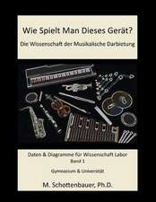 Wie Spielt Man Dieses Gerat? Die Wissenschaft Der Musikalische Darbietung Band 1