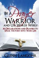 Be a Prayer Warrior and Use Words Wisely