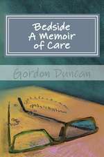 Bedside - A Memoir of Care