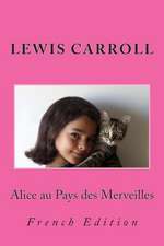 Alice Au Pays Des Merveilles: French Edition