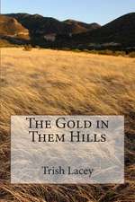 The Gold in Them Hills