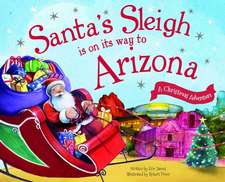 Santa's Sleigh Is on Its Way to Arizona: A Christmas Adventure