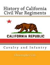 History of California Civil War Regiments: Cavalry and Infantry