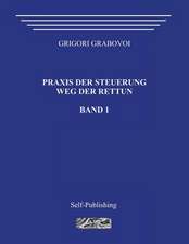 Praxis Der Steuerung. Weg Der Rettun. Band 1.