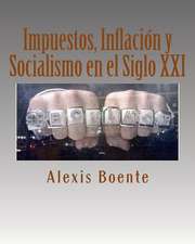 Impuestos, Inflacion y Socialismo En El Siglo XXI