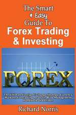 The Smart & Easy Guide to Forex Trading & Investing